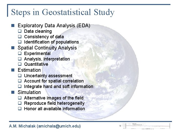 Steps in Geostatistical Study n Exploratory Data Analysis (EDA) q Data cleaning q Consistency