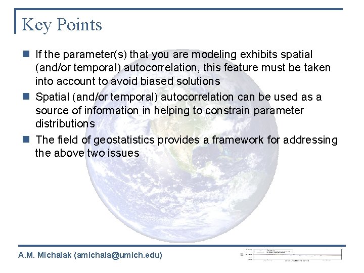 Key Points n If the parameter(s) that you are modeling exhibits spatial (and/or temporal)