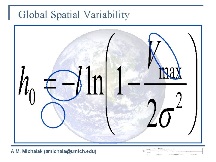 Global Spatial Variability A. M. Michalak (amichala@umich. edu) 
