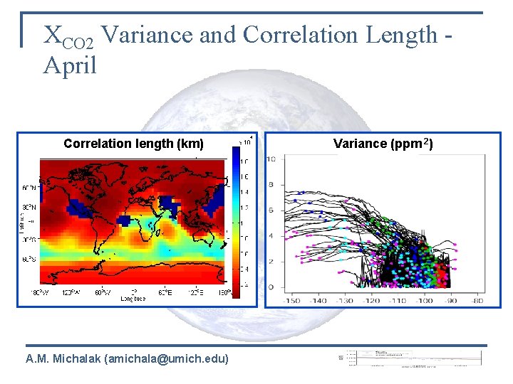 XCO 2 Variance and Correlation Length April Correlation length (km) A. M. Michalak (amichala@umich.