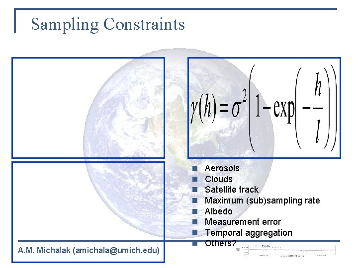 Sampling Constraints A. M. Michalak (amichala@umich. edu) n n n n Aerosols Clouds Satellite