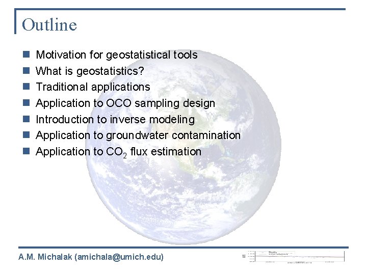 Outline n n n n Motivation for geostatistical tools What is geostatistics? Traditional applications