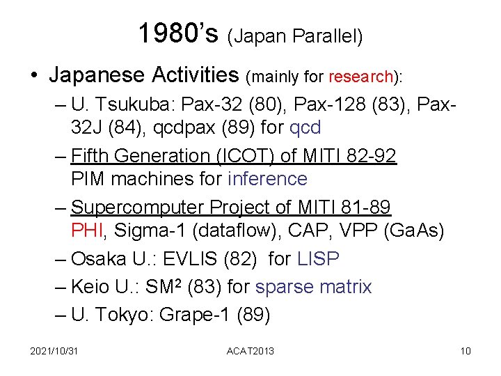 1980’s (Japan Parallel) • Japanese Activities (mainly for research): – U. Tsukuba: Pax-32 (80), 1980’s (Japan Parallel) • Japanese Activities (mainly for research): – U. Tsukuba: Pax-32 (80),