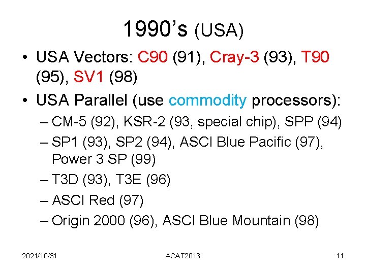 1990’s (USA) • USA Vectors: C 90 (91), Cray-3 (93), T 90 (95), SV 1990’s (USA) • USA Vectors: C 90 (91), Cray-3 (93), T 90 (95), SV