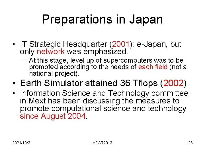 Preparations in Japan • IT Strategic Headquarter (2001): e-Japan, but only network was emphasized. Preparations in Japan • IT Strategic Headquarter (2001): e-Japan, but only network was emphasized.