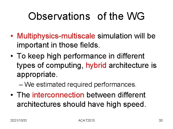 Observations of the WG • Multiphysics-multiscale simulation will be important in those fields. • Observations of the WG • Multiphysics-multiscale simulation will be important in those fields. •