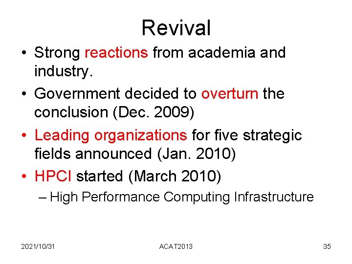 Revival • Strong reactions from academia and industry. • Government decided to overturn the Revival • Strong reactions from academia and industry. • Government decided to overturn the