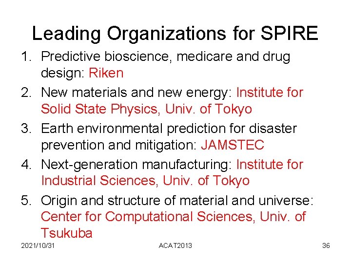 Leading Organizations for SPIRE 1. Predictive bioscience, medicare and drug design: Riken 2. New Leading Organizations for SPIRE 1. Predictive bioscience, medicare and drug design: Riken 2. New