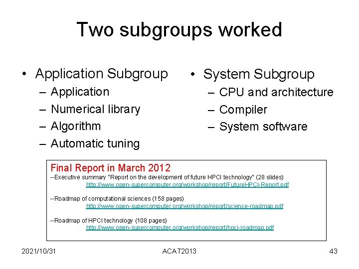 Two subgroups worked • Application Subgroup – – • System Subgroup Application Numerical library Two subgroups worked • Application Subgroup – – • System Subgroup Application Numerical library