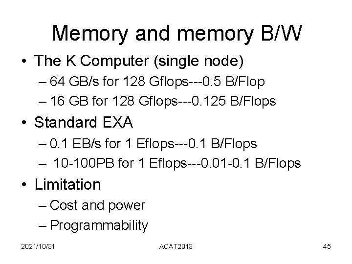 Memory and memory B/W • The K Computer (single node) – 64 GB/s for Memory and memory B/W • The K Computer (single node) – 64 GB/s for