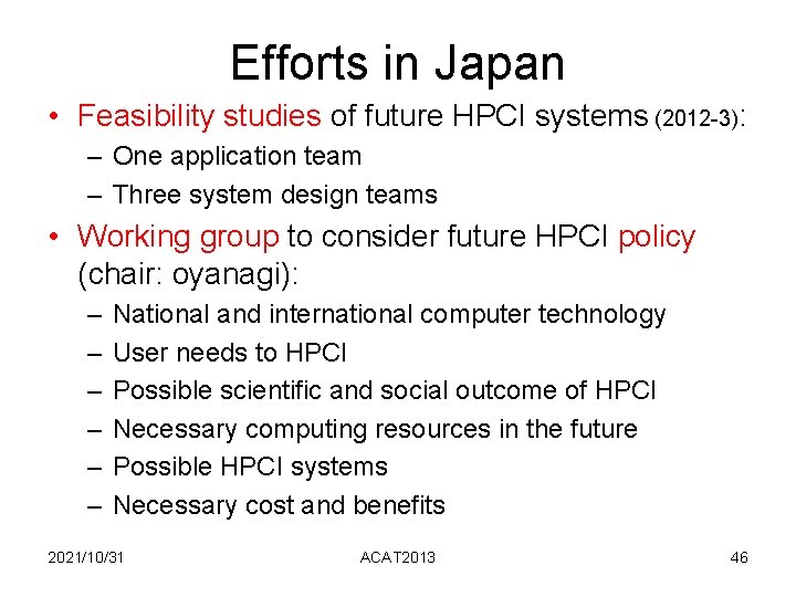 Efforts in Japan • Feasibility studies of future HPCI systems (2012 -3): – One Efforts in Japan • Feasibility studies of future HPCI systems (2012 -3): – One