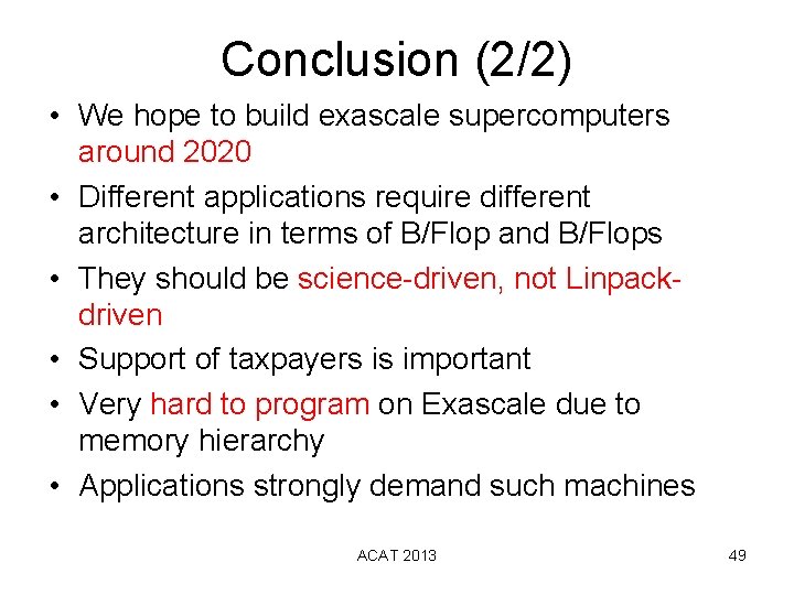 Conclusion (2/2) • We hope to build exascale supercomputers around 2020 • Different applications Conclusion (2/2) • We hope to build exascale supercomputers around 2020 • Different applications
