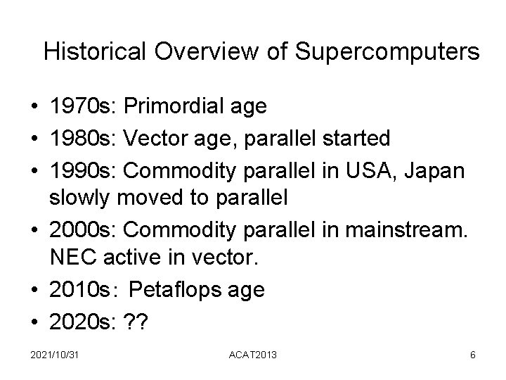 Historical Overview of Supercomputers • 1970 s: Primordial age • 1980 s: Vector age, Historical Overview of Supercomputers • 1970 s: Primordial age • 1980 s: Vector age,
