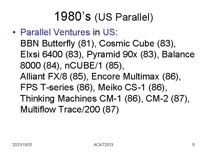 1980’s (US Parallel) • Parallel Ventures in US: BBN Butterfly (81), Cosmic Cube (83), 1980’s (US Parallel) • Parallel Ventures in US: BBN Butterfly (81), Cosmic Cube (83),
