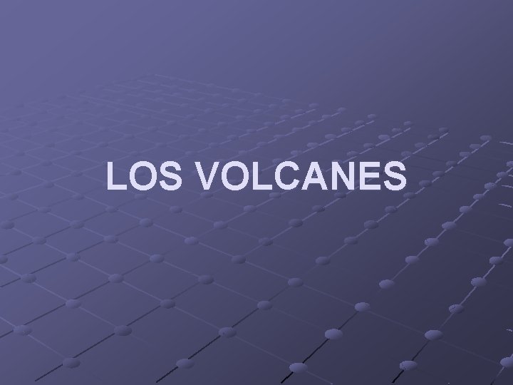 LOS VOLCANES 