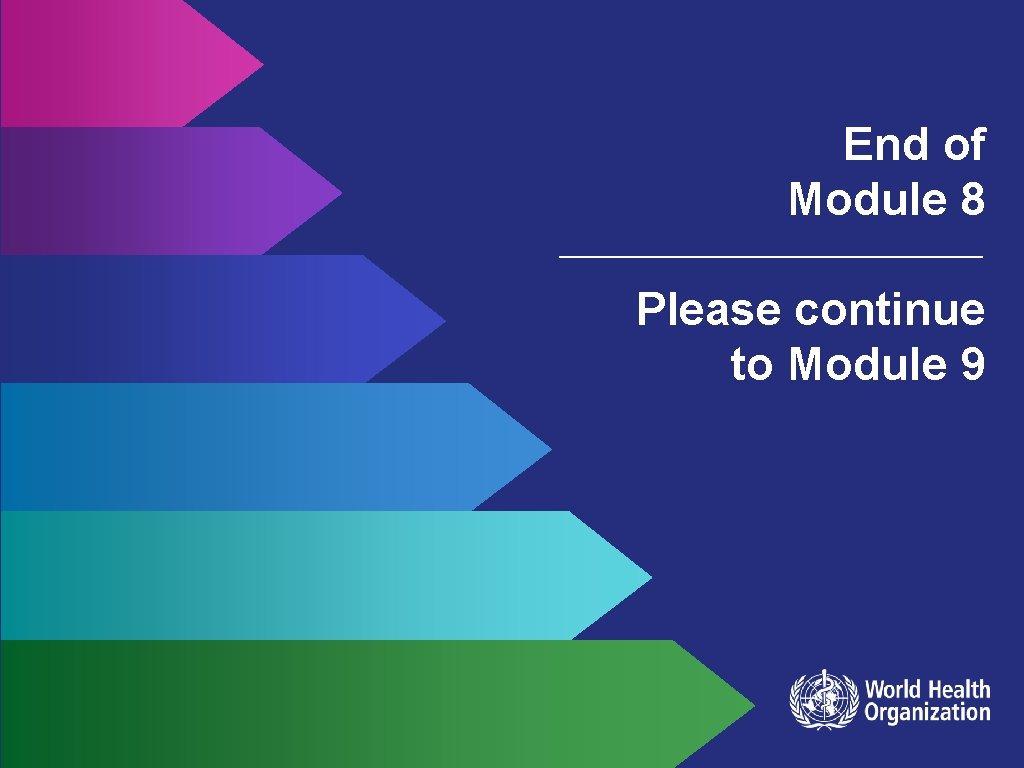 End of Module 8 Please continue to Module 9 End of Module 8 Please continue to Module 9