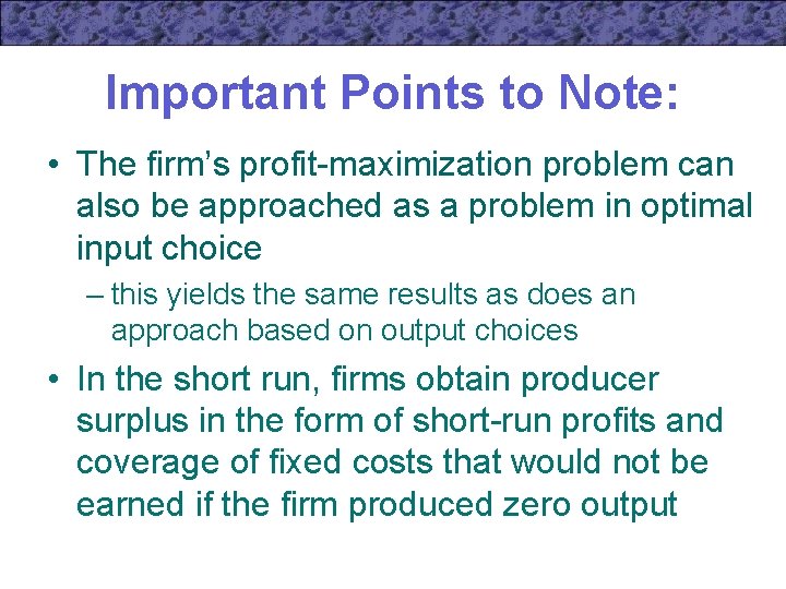 Important Points to Note: • The firm’s profit-maximization problem can also be approached as