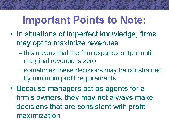 Important Points to Note: • In situations of imperfect knowledge, firms may opt to