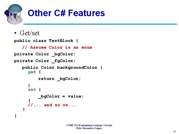 Other C# Features • Get/set public class Text. Block { // Assume Color is