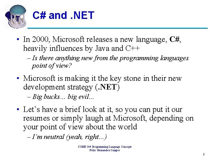 C# and. NET • In 2000, Microsoft releases a new language, C#, heavily influences