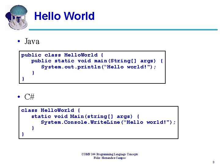 Hello World • Java public class Hello. World { public static void main(String[] args)