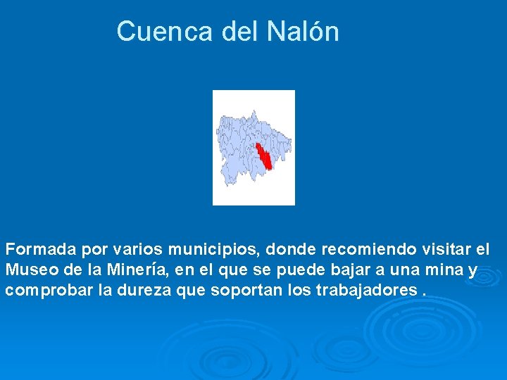 Cuenca del Nalón Formada por varios municipios, donde recomiendo visitar el Museo de la