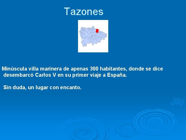 Tazones Minúscula villa marinera de apenas 300 habitantes, donde se dice desembarcó Carlos V