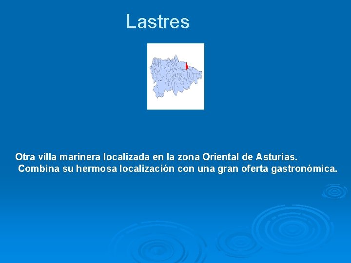 Lastres Otra villa marinera localizada en la zona Oriental de Asturias. Combina su hermosa