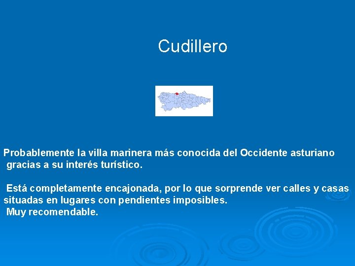 Cudillero Probablemente la villa marinera más conocida del Occidente asturiano gracias a su interés