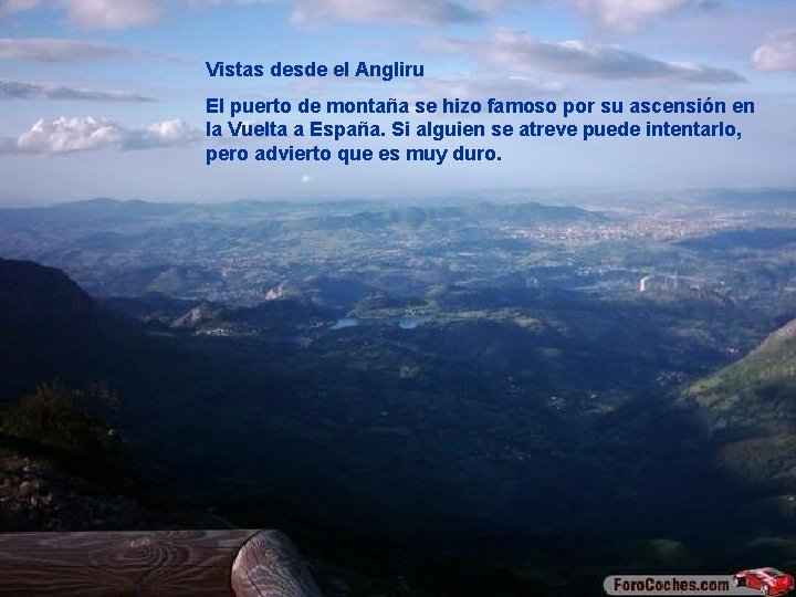 Vistas desde el Angliru El puerto de montaña se hizo famoso por su ascensión