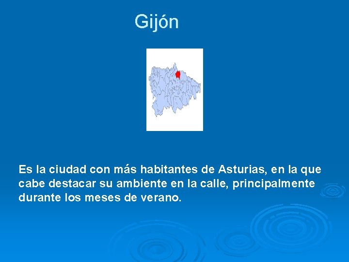 Gijón Es la ciudad con más habitantes de Asturias, en la que cabe destacar