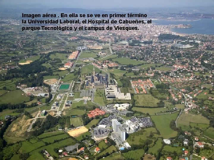 Imagen aérea. En ella se se ve en primer término la Universidad Laboral, el