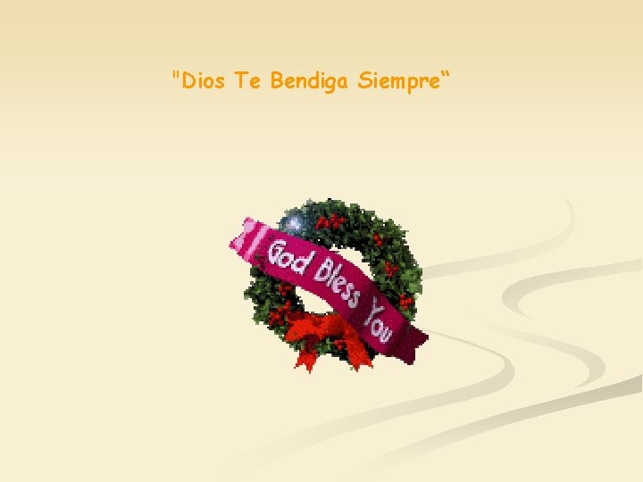 "Dios Te Bendiga Siempre“ 