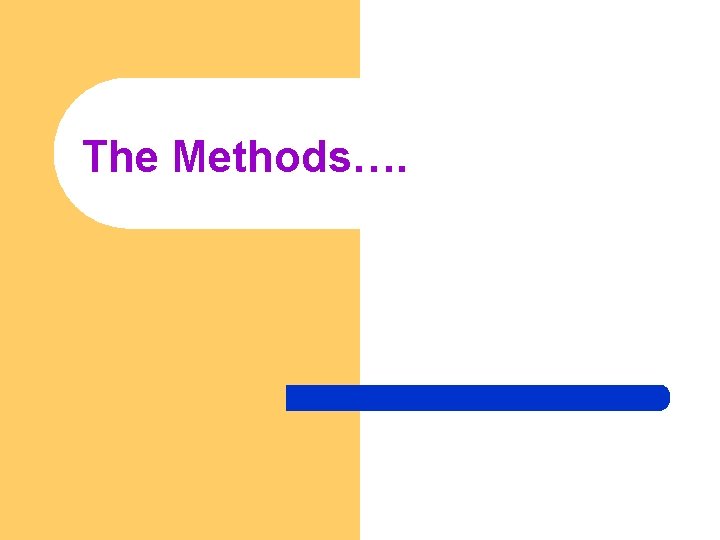 The Methods…. 