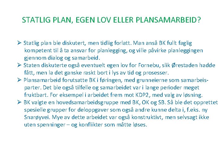 STATLIG PLAN, EGEN LOV ELLER PLANSAMARBEID? Ø Statlig plan ble diskutert, men tidlig forlatt.