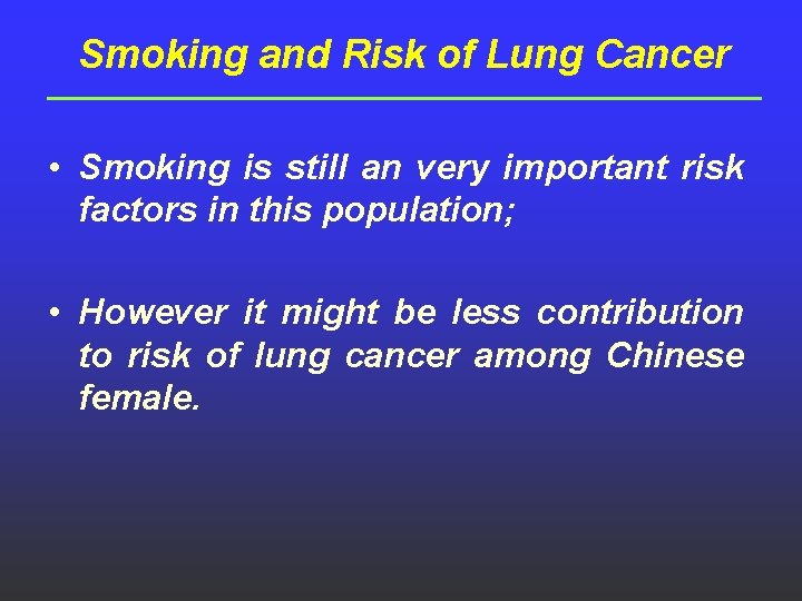 Smoking and Risk of Lung Cancer • Smoking is still an very important risk