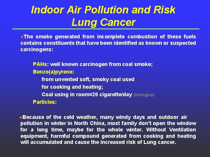 Indoor Air Pollution and Risk Lung Cancer ●The smoke generated from incomplete combustion of