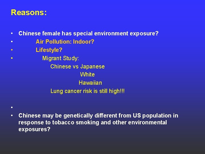 Reasons: • Chinese female has special environment exposure? • Air Pollution: Indoor? • Lifestyle?