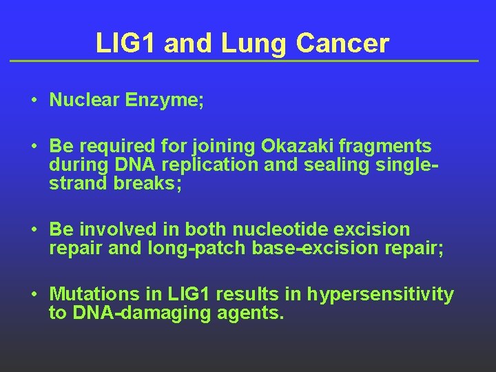 LIG 1 and Lung Cancer • Nuclear Enzyme; • Be required for joining Okazaki