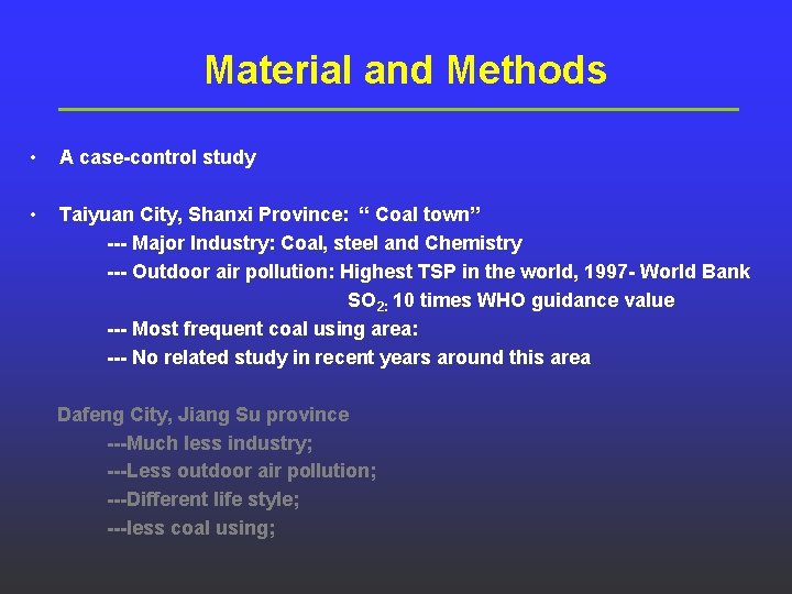 Material and Methods • A case-control study • Taiyuan City, Shanxi Province: “ Coal