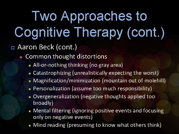 Two Approaches to Cognitive Therapy (cont. ) p Aaron Beck (cont. ) n Common