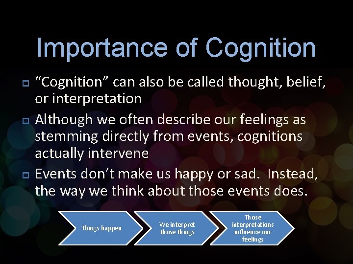 Importance of Cognition p p p “Cognition” can also be called thought, belief, or