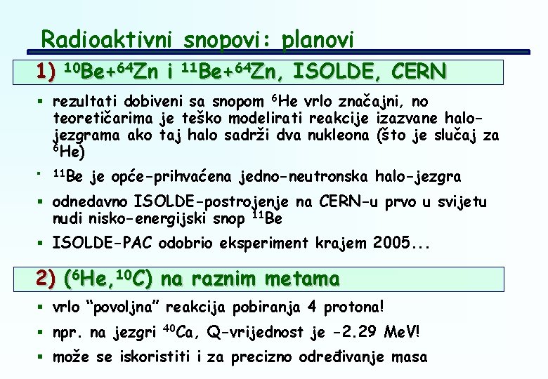 Radioaktivni snopovi: planovi 1) 10 Be+64 Zn i 11 Be+64 Zn, ISOLDE, CERN §