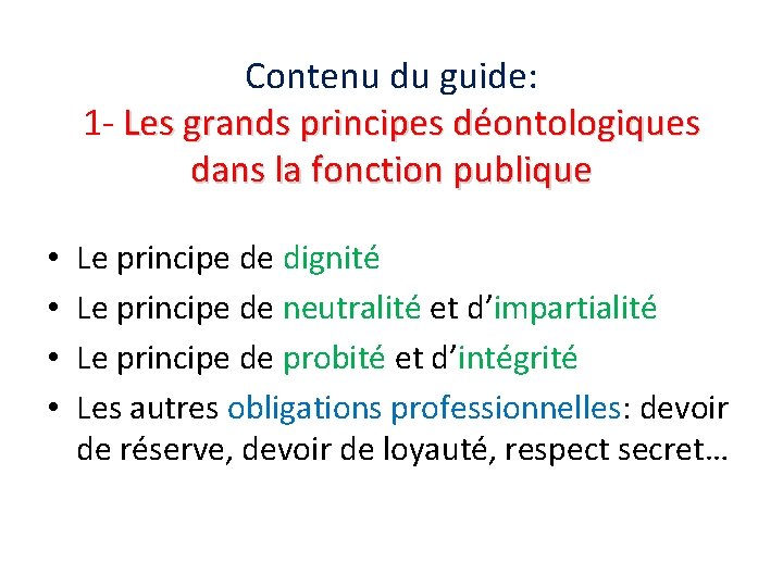 Contenu du guide: 1 - Les grands principes déontologiques dans la fonction publique •