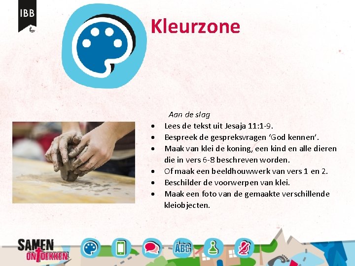 Kleurzone Aan de slag Lees de tekst uit Jesaja 11: 1 -9. Bespreek de