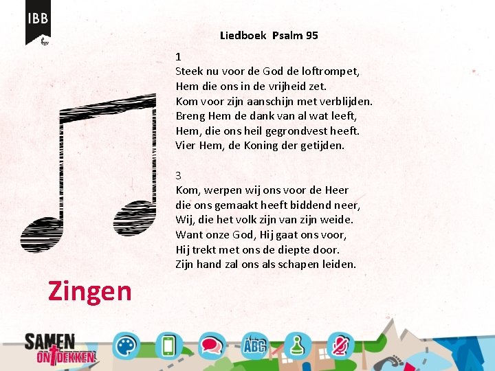 Liedboek Psalm 95 1 Steek nu voor de God de loftrompet, Hem die ons