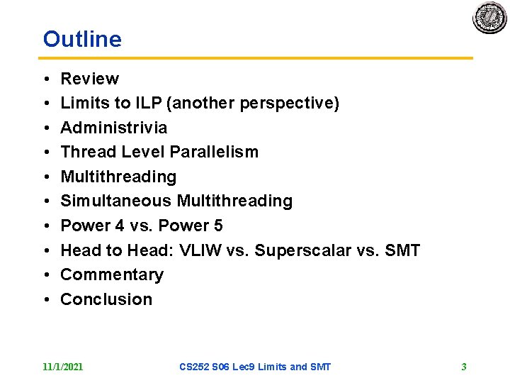 Outline • • • Review Limits to ILP (another perspective) Administrivia Thread Level Parallelism