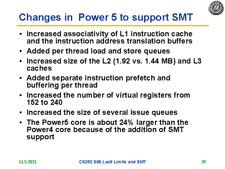 Changes in Power 5 to support SMT • Increased associativity of L 1 instruction