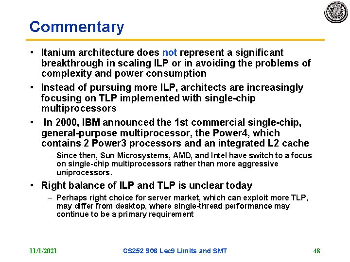 Commentary • Itanium architecture does not represent a significant breakthrough in scaling ILP or