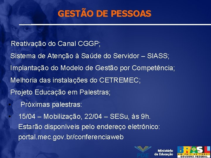 GESTÃO DE PESSOAS Reativação do Canal CGGP; Sistema de Atenção à Saúde do Servidor